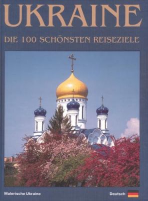 Ukraine. Die 100 sch?nsten reiseziele (Фотоальбом Україна. 100 визначних місць (Німецька)) Ваклер
